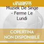 Muziek De Singe - Ferme Le Lundi cd
