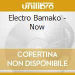 Electro Bamako - Now cd