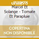 Marcel Et Solange - Tomate Et Parapluie cd
