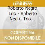 Roberto Negro Trio - Roberto Negro Trio Invite Christophe Monniot cd