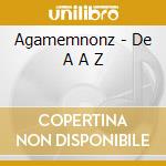 Agamemnonz - De A A Z cd musicale di Agamemnonz