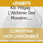 Klo Pelgag - L'Alchimie Des Monstre: Deluxe cd