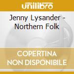 Jenny Lysander - Northern Folk cd musicale di Jenny Lysander