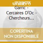 Garric - Cercaires D'Oc - Chercheurs D'Or cd