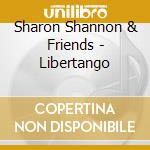 Sharon Shannon & Friends - Libertango cd