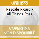 Pascale Picard - All Things Pass cd