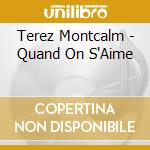 Terez Montcalm - Quand On S'Aime cd musicale