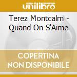 Terez Montcalm - Quand On S'Aime cd