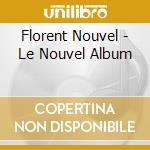 Florent Nouvel - Le Nouvel Album cd
