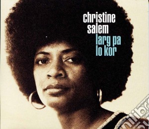 Christine Salem - Larg Pa Lo Kor cd musicale di Christine Salem