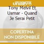 Tony Melvil Et Usmar - Quand Je Serai Petit cd