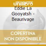 Eddie La Gooyatsh - Beaurivage cd