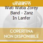 Wati Watia Zorey Band - Zanz In Lanfer cd musicale di Wati Watia Zorey Band