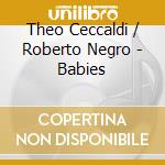 Theo Ceccaldi / Roberto Negro - Babies