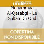 Muhammad Al-Qasabgi - Le Sultan Du Oud cd