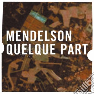 Felix Mendelssohn - Quelque Part cd musicale di Mendelson