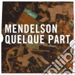 Felix Mendelssohn - Quelque Part cd