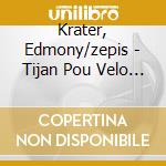 Krater, Edmony/zepis - Tijan Pou Velo (reissue) cd musicale di Edmony/zepis Krater