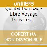 Quintet Bumbac - Libre Voyage Dans Les Musiques Des Balkans cd