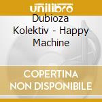 Dubioza Kolektiv - Happy Machine cd