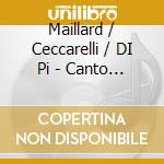 Maillard / Ceccarelli / DI Pi - Canto Delle Montagne (Il) cd