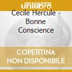 Cecile Hercule - Bonne Conscience cd