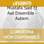 Mustafa Said Et Asil Ensemble - Autism cd