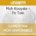 Moh Kouyate - Fe Toki cd