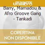 Barry, Mamadou & Afro Groove Gang - Tankadi cd