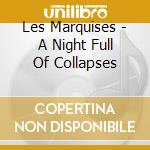 Les Marquises - A Night Full Of Collapses cd
