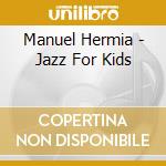 Manuel Hermia - Jazz For Kids cd