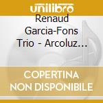 Renaud Garcia-Fons Trio - Arcoluz (Cd+Dvd) cd musicale