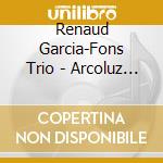 Renaud Garcia-Fons Trio - Arcoluz (Cd+Dvd) cd