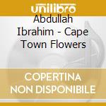 Abdullah Ibrahim - Cape Town Flowers cd