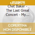 Chet Baker - The Last Great Concert - My Favourite Songs Vol 1 & 2 (2 Cd) cd musicale