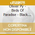 Olivier Py - Birds Of Paradise - Black Fables cd