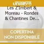 Les Z'Imbert & Moreau - Rondes & Chantines De France cd