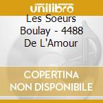Les Soeurs Boulay - 4488 De L'Amour cd