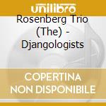 Rosenberg Trio (The) - Djangologists cd musicale