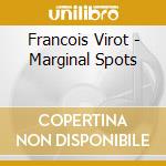 Francois Virot - Marginal Spots cd