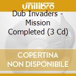 Dub Invaders - Mission Completed (3 Cd)
