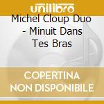 Michel Cloup Duo - Minuit Dans Tes Bras cd