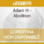 Adam H - Abolition cd