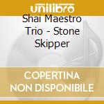 Shai Maestro Trio - Stone Skipper cd musicale di Shai Maestro Trio