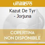 Kazut De Tyr - Jorjuna cd