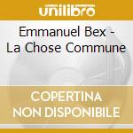 Emmanuel Bex - La Chose Commune cd