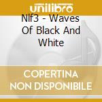 Nlf3 - Waves Of Black And White cd