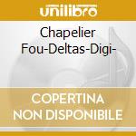 Chapelier Fou-Deltas-Digi- cd