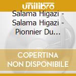 Salama Higazi - Salama Higazi  - Pionnier Du Theatre Musical Arabe (3 Cds) cd
