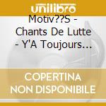 Motiv??S - Chants De Lutte - Y'A Toujours Pas D'Arrangement! cd